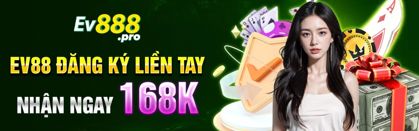 ev88-dang-ky-lien-tay-nhan-ngay-168k