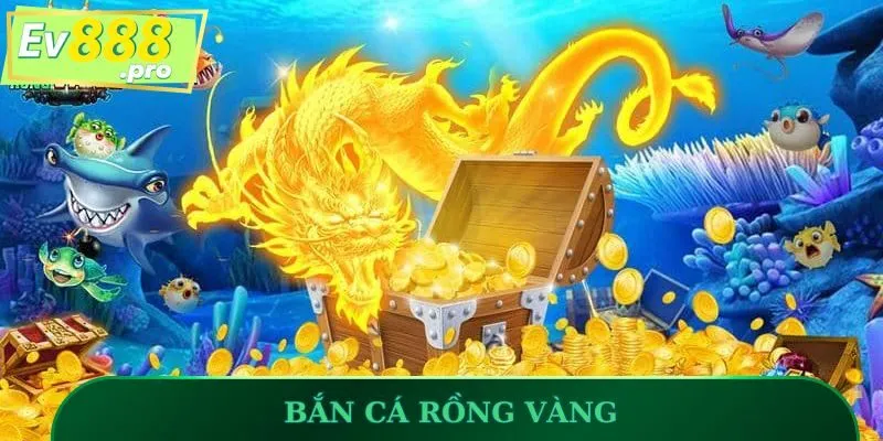 Bắn Cá Rồng Vàng